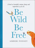 Be Wild Be Free - Hardcover
