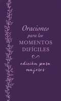 Oraciones Para Los Momentos Difíciles, Edición Para Mujeres: Cuando No Sabes Qué Orar - Paperback