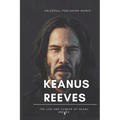 Keanu Reeves: The Life and Career of Keanu Reeves - Paperback