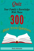 Sheila Michailuk-Quiz Your Family's Knowledge With These 300 Bible Trivia Questions - Paperback