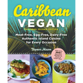 Caribbean Vegan, Second Edition: Plant-Based, Egg-Free, Dairy-Free Authentic Island Cuisine for Every Occasion - Paperback