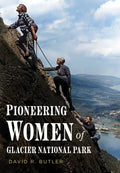 Pioneering Women of Glacier National Park - Paperback