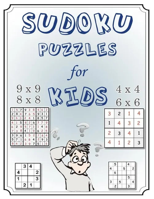Sudoku Puzzles for Kids: Mini Sudoku 4x4, 6x6, 8x8, & 9x9 Puzzle Grids -Easy Sudoku Puzzles & Solutions for Kids and Beginners (Activity Books - Paperback