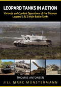 Leopard Tanks in Action: History, Variants and Combat Operations of the German Leopard 1 & 2 Main Battle Tanks - Paperback