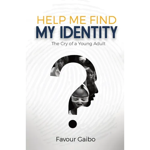 Help Me Find My Identity: The Cry of a Young Adult - Paperback
