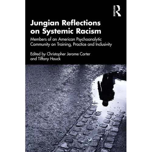Jungian Reflections on Systemic Racism: Members of an American Psychoanalytic Community on Training, Practice and Inclusivity - Paperback