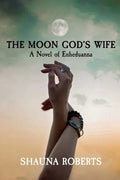 The Moon God's Wife: A Novel of Enheduanna - Paperback