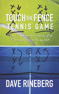 Touch the Fence Tennis Game: How I Created the Greatest Kids' Tennis Game in the World - Paperback