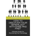 How to Discover Your Genealogy with Ease and Fast: Ultimate Guide For Discovering Your Genealogy - Paperback
