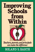 Improving Schools from Within: Teachers, Parents, and Principals Can Make the Difference - Paperback