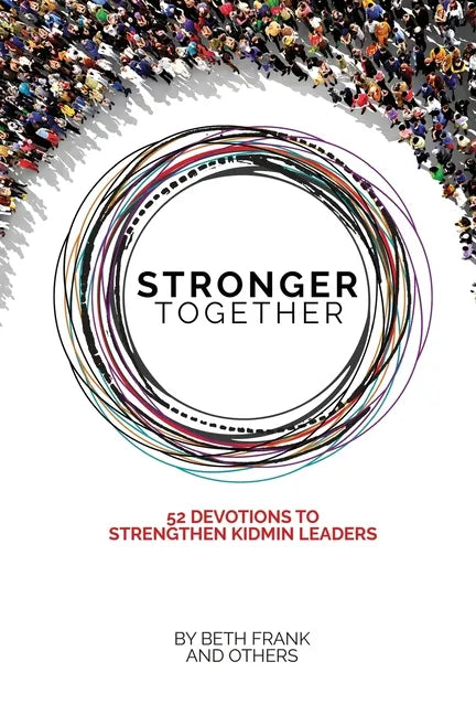 Stronger Together: 52 Devotions to Strengthen KidMin Leaders - Paperback