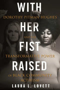 With Her Fist Raised: Dorothy Pitman Hughes and the Transformative Power of Black Community Activism - Paperback