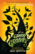 In a Glass Grimmly: A Companion to a Tale Dark & Grimm - Paperback