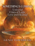 SOMETHING'S COMING! Universal Cities of Light, Love, and Healing! - Paperback
