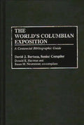 The World's Columbian Exposition: A Centennial Bibliographic Guide - Hardcover
