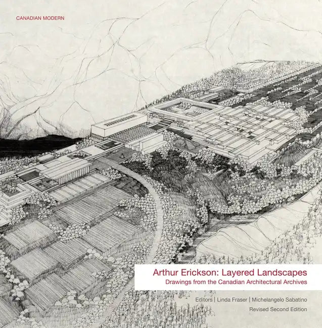 Arthur Erickson: Layered Landscapes: Drawings from the Canadian Architectural Archives - Paperback
