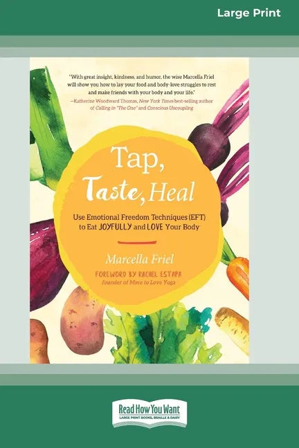 Tap, Taste, Heal: Use Emotional Freedom Techniques (EFT) to Eat Joyfully and Love Your Body [Standard Large Print 16 Pt Edition] - Paperback