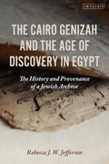 The Cairo Genizah and the Age of Discovery in Egypt: The History and Provenance of a Jewish Archive - Hardcover