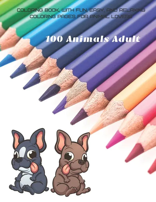 100 Animals Adult - Coloring Book, with Fun, Easy, and Relaxing Coloring Pages for Animal Lovers - Paperback