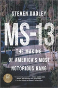 MS-13: The Making of America's Most Notorious Gang - Hardcover