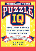 Increase Your Puzzle IQ: Tips and Tricks for Building Your Logic Power - Paperback