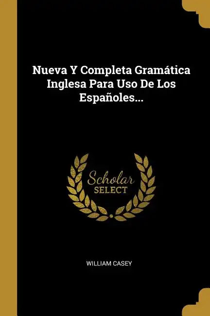 Nueva Y Completa Gramática Inglesa Para Uso De Los Españoles... - Paperback