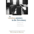 The Vanishing Ministry in the 21st Century: Calling a New Generation to Lifetime Service - Paperback