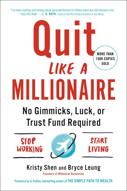 Quit Like a Millionaire: No Gimmicks, Luck, or Trust Fund Required - Paperback
