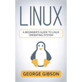 Linux: A Beginner's Guide to Linux Operating System - Hardcover