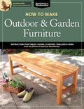 How to Make Outdoor & Garden Furniture: Instructions for Tables, Chairs, Planters, Trellises & More from the Experts at American Woodworker - Paperback