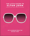 The Little Guide to Elton John: Wit, Wisdom and Wise Words from the Rocket Man - Hardcover