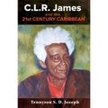 C.L.R. James and the 21st Century Caribbean - Paperback