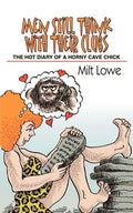 Men Still Think With Their Clubs: The hot diary of a horny cave chick - Paperback