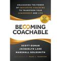 Becoming Coachable: Unleashing the Power of Executive Coaching to Transform Your Leadership and Life - Hardcover