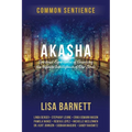 Akasha: Spiritual Experiences of Accessing the Infinite Intelligence of Our Souls - Paperback