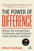 The Power of Difference: Where the Complexities of Diversity and Inclusion Meet Practical Solutions - Hardcover