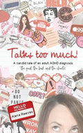 Talks too much!: A candid tale of an adult ADHD diagnosis: The good, the bad...and the chaotic. - Paperback