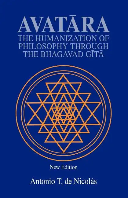 Avatara: The Humanization of Philosophy Through the Bhagavad Gita - Paperback