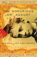 The Notorious Dr. August: His Real Life and Crimes - Paperback