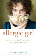 Allergic Girl: Adventures in Living Well with Food Allergies - Hardcover