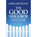 The Good Neighbor: Stories That Teach Families How to Live & Love Well - Paperback