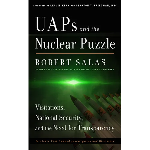 Uaps and the Nuclear Puzzle: Visitations, National Security, and the Need for Transparency (Incidents That Demand Investigation and Disclosure) - Paperback