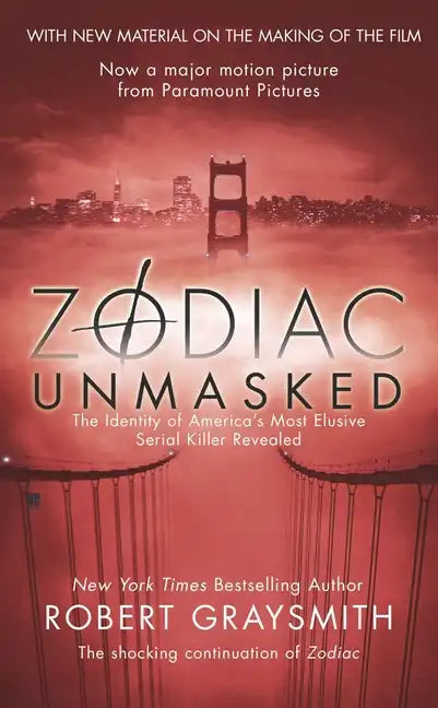 Zodiac Unmasked: The Identity of America's Most Elusive Serial Killer Revealed - Paperback