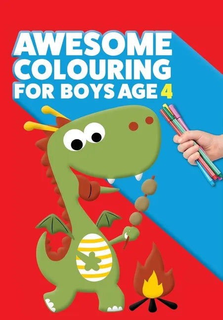 Awesome Colouring Book For Boys Age 4: You are awesome. Cool, creative, anti-boredom colouring book for four year old boys - Paperback