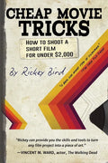 Cheap Movie Tricks: How to Shoot a Short Film for Under $2,000 (Filmmaker Gift) - Paperback