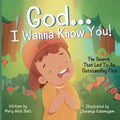 God ... I Wanna Know You!: The Search That Led To An Outstanding Find - Paperback