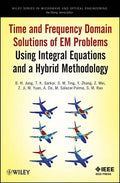 Time and Frequency Domain Solutions of Em Problems: Using Integral Equations and a Hybrid Methodology - Hardcover