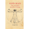 God Man The Word Made Flesh: The Esoteric Physiology of Ascension and the 'Sacred Secretion' - Hardcover