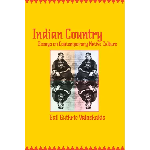 Indian Country: Essays on Contemporary Native Culture - Paperback