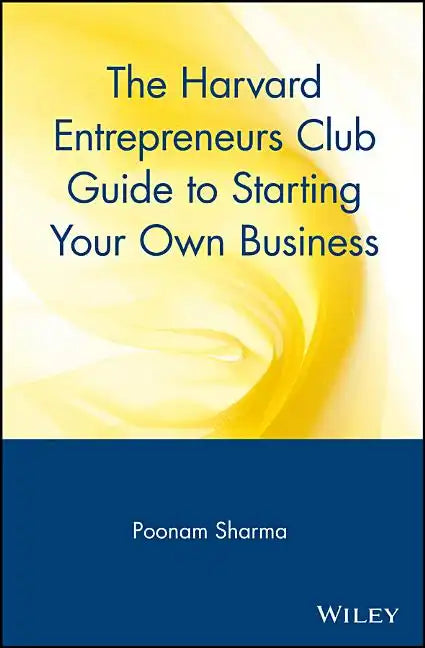 The Harvard Entrepreneurs Club Guide to Starting Your Own Business - Paperback